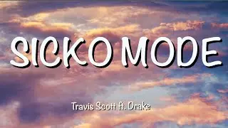 Travis Scott ft. Drake - Sicko Mode (Lyrics)