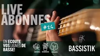 BASSISTIK LIVE VIP#26 / ON ECOUTE VOS LIGNES DE BASSE ! (carnet de grooves)