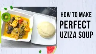 PERFECT NIGERIAN UZIZA SOUP FOR THE FAMILY