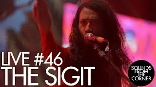 Sounds From The Corner : Live #46 The SIGIT