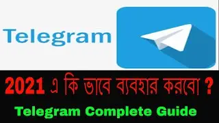 Telegram Complete Guide | How to use Telegram in Bengali | Complete Guide to Using Telegram