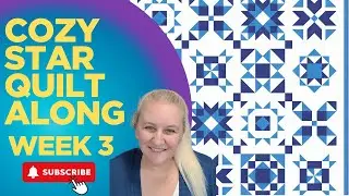 Cozy Star Quilt Along - Week 3