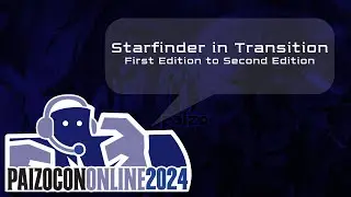 PaizoCon 2024: Starfinder in Transition!
