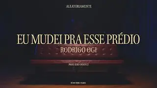 Rodrigo Ogi - Eu Mudei Pra Esse Prédio