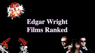 Edgar Wright Films Ranked