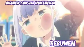 Aharen-san wa Hakarenai (resumen)