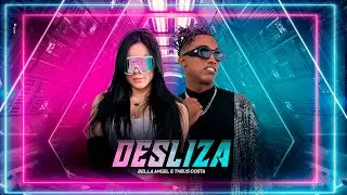 Desliza - Bella Angel e Theus Costa