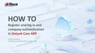 HOW TO Register & Log In | Company Authentication in DoLynk Care App Pt. 2 | Dahua MENA