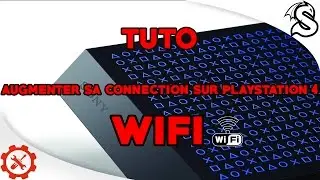 [TUTO] AUGMENTER SA CONNECTION WIFI SUR PLAYSTATION 4