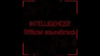 INTELLIGENCER | Official soundtrack