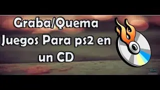 Como grabar quemar juegos de PS2
