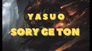 Yasuo - Sorye ge ton !