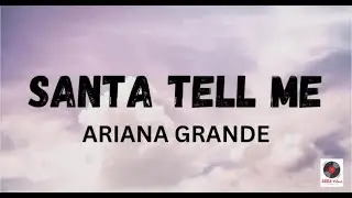 Santa Tell Me - Ariana Grande (Lyrics)