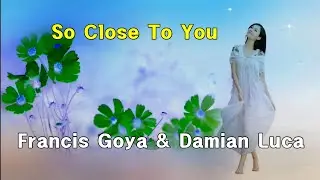 So Close To You (당신 가까이에) · Francis Goya (Romantic Guitar)