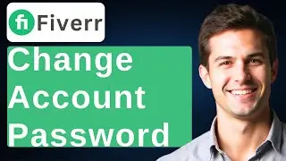 How To Change Fiverr Account Password [2025 Guide]