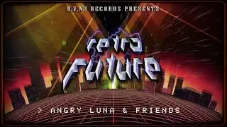 Angry Luna & Friends - Retro Future - FULL ALBUM