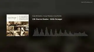 130. Darren Hanlon - Hello Stranger