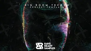 RAVE READY SAMPLES: RAVE (PROJECT FILE) [Big Room Techno]