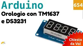 Orologio con TM1637, DS3231 e Arduino - Video 654