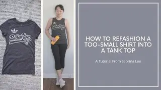 Refashioning a too-small shirt into a tank top - TUTORIAL