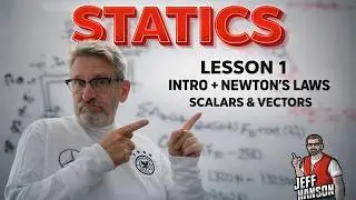 Statics: Lesson 1 - Intro and Newton’s Laws, Scalers, and Vectors
