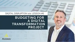 Digital Disruption 101 | Lesson #6: Budgeting for a Digital Transformation Project