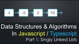 Singly Linked Lists (Data Structures & Algorithms in Javascript Typescript #1)