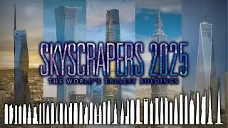 Skyscrapers 2025 - The World's Tallest Buildings