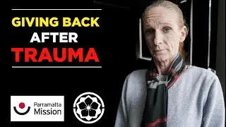 GIVING BACK AFTER TRAUMA - PARRAMATTA MISSION STORIES