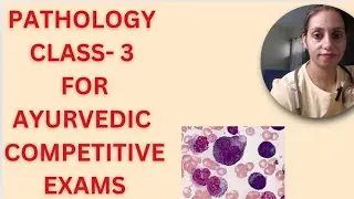 PATHOLOGY CLASS 3 FOR AYURVEDIC COMPETITIVE EXAMS #AIAPGET #amo