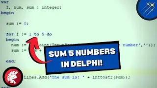 Using A For Loop To Sum Up 5 Inputted Numbers in Delphi! | Coding Tutorials for Students & Beginners