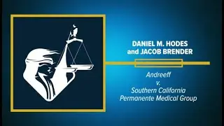 Daniel M. Hodes and Jacob Brender/Andreeff v. Southern California Permanente Medical Group