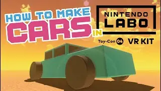 How to Make Cars in Nintendo Labo VR Kit on Switch - Basic Vehicle Physics Tutorial