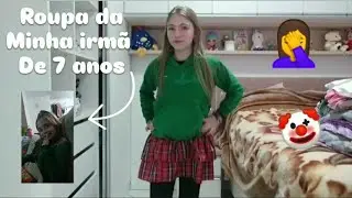 Provando roupas da minha irmã de 7 anos!!