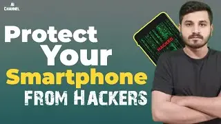 5 HACKER-PROOF TIPS to Keep Your Smartphone Safe
