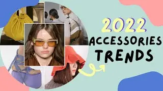 2022 Accessories Trend👓👒👜👢