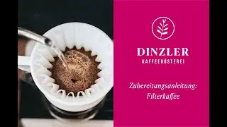 Filterkaffee Zubereitung - Schritt für Schritt Tutorial | DINZLER Kaffeerösterei