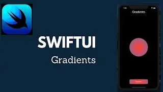 SwiftUI Basics:  Working with Gradients(Linear, Radial and Angular Gradients).