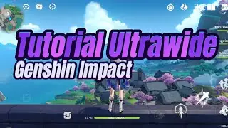 Tutorial Ultrawide Genshin Impact