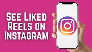 How to See Liked Reels on Instagram 2026