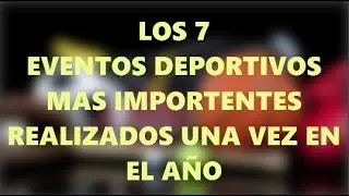 TOP -- LOS 7 EVENTOS DEPORTIVOS MAS IMPORTANTES REALIZADOS EN EL AÑO