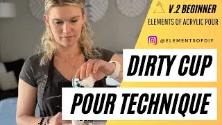 #2 Dirty Cup Pour Technique | Flip Cup: Elements of Acrylic Pour Art