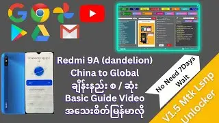✅Redmi 9A (dandelion)China to Global ချိန်းနည်း  စ / ဆုံးBasic Guide Video V1.5 Mtk Lnsp Unlocker ..