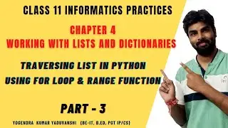 TRAVERSING A LIST IN PYTHON | USING FOR LOOP AND RANGE FUNCTION| CLASS 11 IP CHAPTER 4 CBSE  |