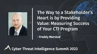 The Way to a Stakeholder’s Heart is by Providing Value: Measuring Success of Your CTI Program
