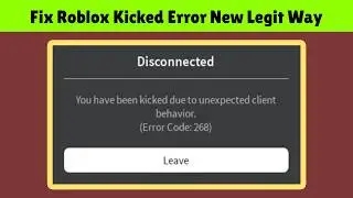 Fix you have been kicked due to unexpected client behavior Roblox Disconnected Error Code 268