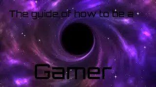How to be a Gamer