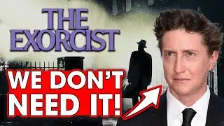 We Don't Need An Exorcist Reboot!