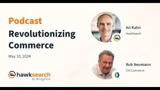 Revolutionizing Commerce Podcast | Rob Neumann | HawkSearch | #b2b  #ecommerce 2024