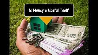 How to Use Money? | Is Money A Useful Tool? | What is More Important in Life - Money or Love?